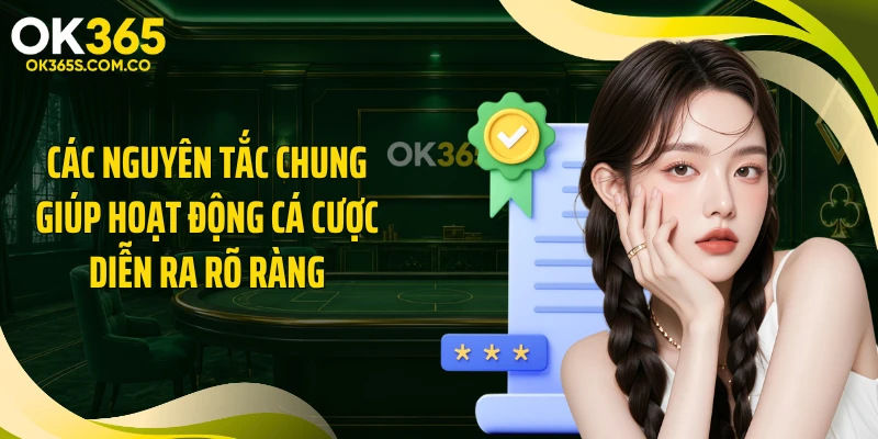 Các nguyên tắc chung giúp hoạt động cá cược diễn ra rõ ràng