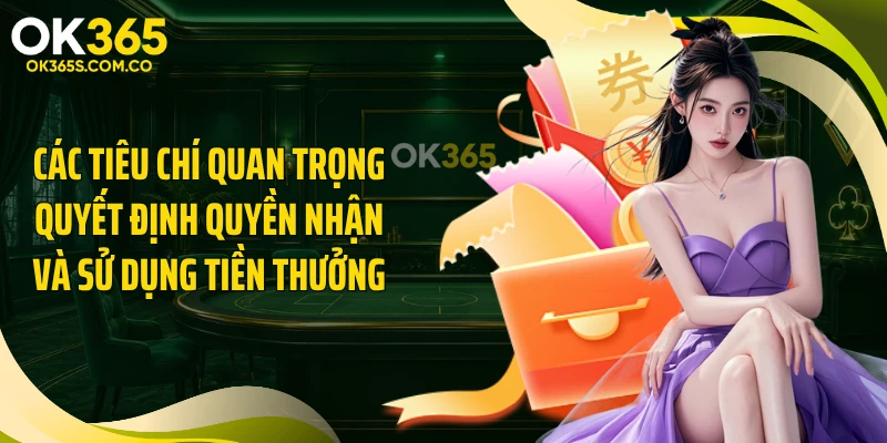 Các tiêu chí quan trọng quyết định quyền nhận và sử dụng tiền thưởng