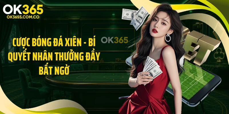 Cược Bóng Đá Xiên - Bí Quyết Nhân Thưởng Đầy Bất Ngờ