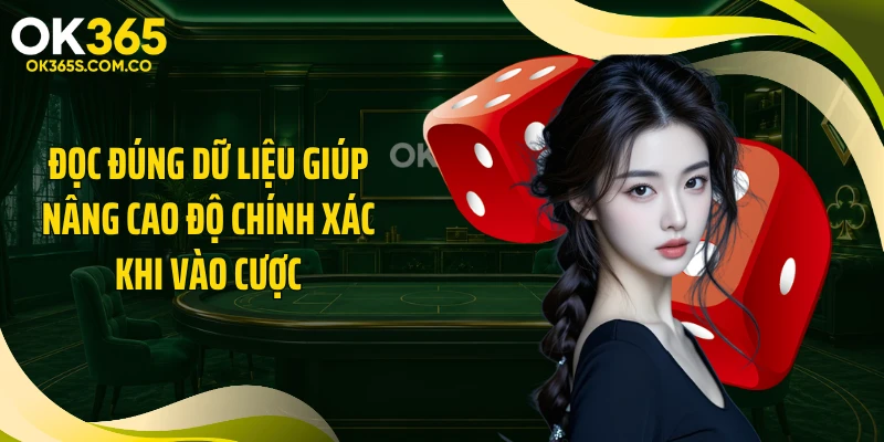 Đọc đúng dữ liệu giúp nâng cao độ chính xác khi vào cược