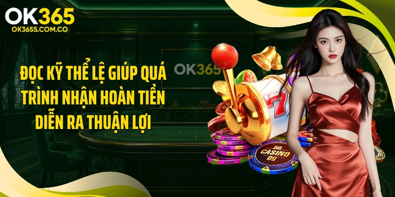 Đọc kỹ thể lệ giúp quá trình nhận hoàn tiền diễn ra thuận lợi